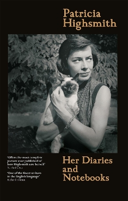 PATRICIA HIGHSMITH: HER DIARIES AND NOTEBOOKS - PATRICIA HIG
