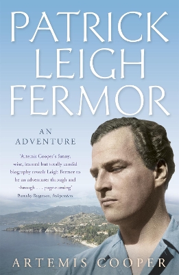 PATRICK LEIGH FERMOR: AN ADVENTURE PB - ARTEMIS COOPER