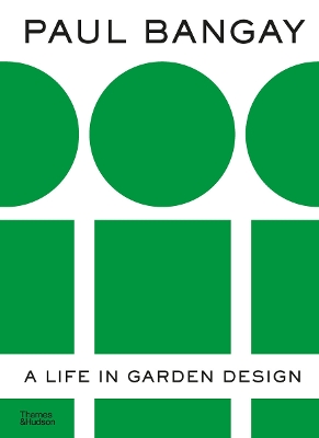 PAUL BANGAY: A LIFE IN GARDEN DESIGN HC - PAUL BANGAY