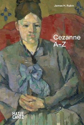 PAUL CEZANNE: A-Z HC - JAMES H. RUBIN-TORSTEN KOCHLIN-JOANA