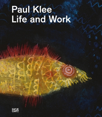 PAUL KLEE : LIFE AND WORK HC - FABIENNE EGGELHOFER-CHRISTINE