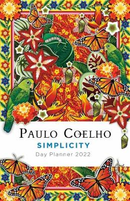 PAULO COELHO SIMPLICITY: DAY PLANNER 2022 - PAULO COELHO