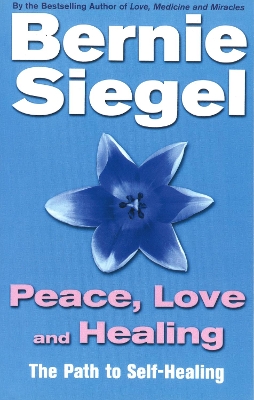 PEACE LOVE AND HEALING - DR BERNIE SIEGEL