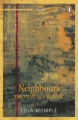 PENGUIN AFRICAN WRITERS : NEIGHBOURS THE STORY OF A MURDER P