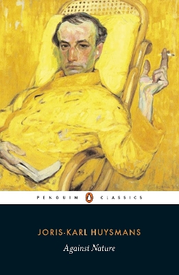 PENGUIN CLASSICS : AGAINST NATURE (A REBOURS) PB B FORMAT -