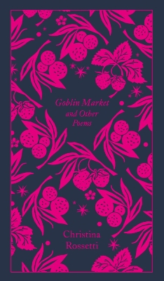 PENGUIN CLASSICS CLOTHBOUND : GOBLIN MARKET AND OTHER POEMS
