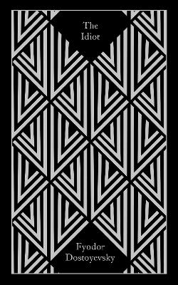 PENGUIN CLASSICS CLOTHBOUND : THE IDIOT HC - FYODOR DOSTOYEV