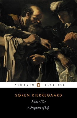 PENGUIN CLASSICS : EITHER/OR - A FRAGMENT OF LIFE PB B - ALA