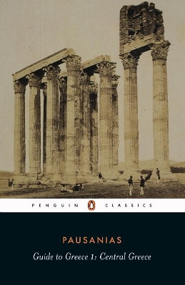 PENGUIN CLASSICS : GUIDE TO GREECE 1: CENTRAL GREECE PB - PA