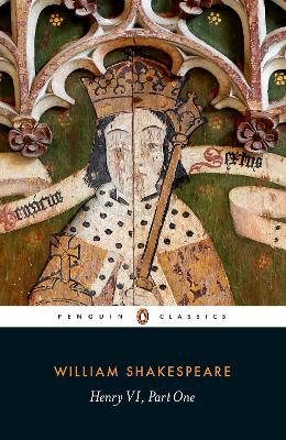 PENGUIN CLASSICS : HENRY VI PART ONE PB - WILLIAM SHAKESPEAR