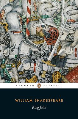 PENGUIN CLASSICS : KING JOHN PB B - WILLIAM SHAKESPEARE-EUGE