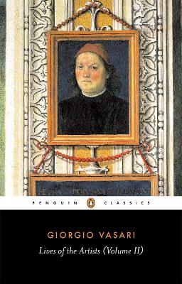 PENGUIN CLASSICS : LIVES OF THE ARTISTS: VOLIME II PB B FORM