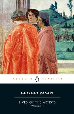 PENGUIN CLASSICS : LIVES OF THE ARTISTS: VOLUME I PB B FORMA