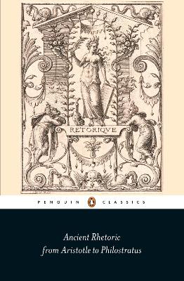 PENGUIN CLASSICS : PENGUIN CLASSICS ANCIENT RHETORIC PB - TH
