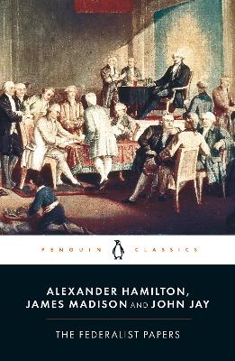 PENGUIN CLASSICS : PENGUIN CLASSICS THE FEDERALIST PAPERS -