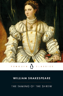 PENGUIN CLASSICS : PENGUIN CLASSICS THE TAMING OF THE SHREW