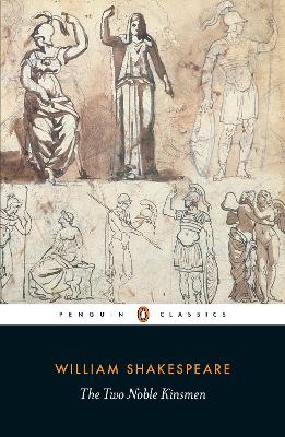 PENGUIN CLASSICS : PENGUIN CLASSICS THE TWO NOBLE KINSMEN -