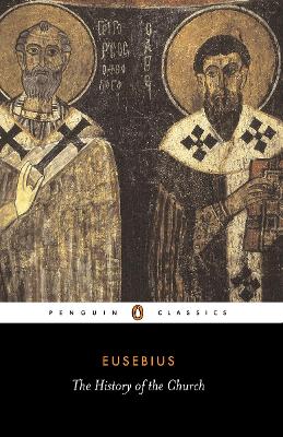 PENGUIN CLASSICS : THE HISTORY OF THE CHURCH FROM CHRIST TO