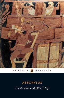 PENGUIN CLASSICS : THE PERSIANS AND OTHER PLAYS PB - AESCHYL