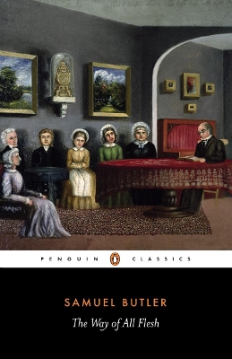 PENGUIN CLASSICS : THE WAY OF ALL FLESH PB B - SAMUEL BUTLER