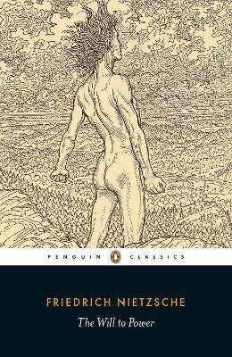 PENGUIN CLASSICS : THE WILL TO POWER PB - FRIEDRICH NIETZSCH