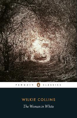 PENGUIN CLASSICS : THE WOMAN IN WHITE PB B FORMAT - WILKIE C