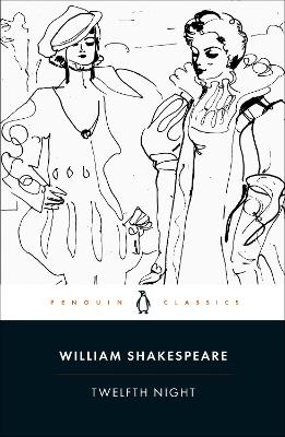 PENGUIN CLASSICS : TWELFTH NIGHT PB - WILLIAM SHAKESPEARE-MI