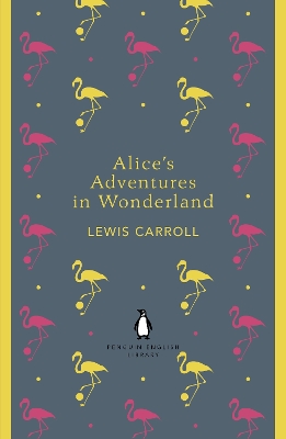 PENGUIN ENGLISH LIBRARY : ALICES ADVENTURES IN WONDERLAND AN