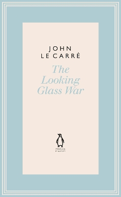PENGUIN HARDBACK CLASSICS : THE LOOKING GLASS WAR HC - JOHN