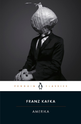 PENGUIN MODERN CLASSICS : AMERIKA - FRANZ KAFKA