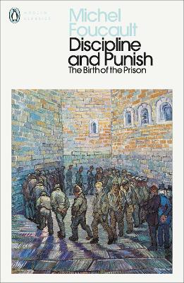 PENGUIN MODERN CLASSICS : DISCIPLINE AND PUNISH : THE BIRTH