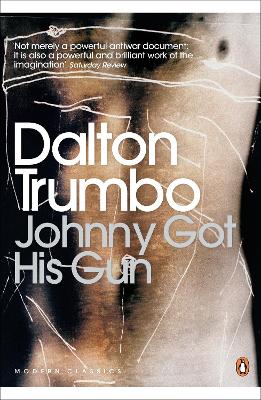 PENGUIN MODERN CLASSICS : JOHNNY GOT HIS GUN PB A FORMAT - D