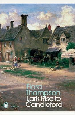 PENGUIN MODERN CLASSICS : LARK RISE TO CANDLEFORD - FLORA TH