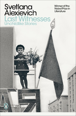 PENGUIN MODERN CLASSICS : LAST WITNESSES - SVETLANA ALEXIEVI