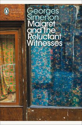 PENGUIN MODERN CLASSICS : MAIGRET AND THE RELUCTANT WITNESSE