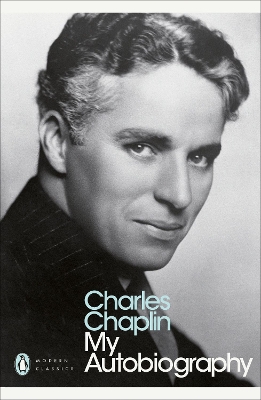 PENGUIN MODERN CLASSICS : MY AUTOBIOGRAPHY - CHARLES CHAPLIN