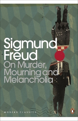 PENGUIN MODERN CLASSICS : ON MURDER MOURNING AND MELANCHOLIA