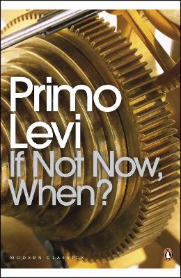 PENGUIN MODERN CLASSICS : PENGUIN MODERN CLASSICS IF NOT NOW