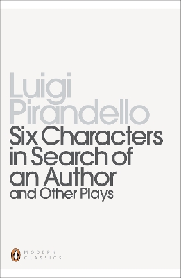 PENGUIN MODERN CLASSICS : SIX CHARACTERS IN SEARCH OF AN AUT