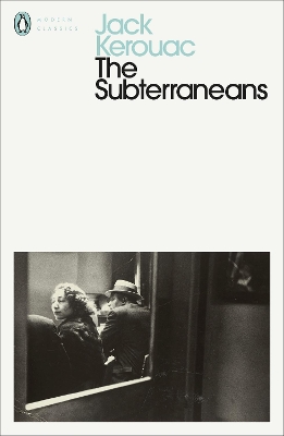 PENGUIN MODERN CLASSICS : THE SUBTERRANEANS PB B FORMAT - JA