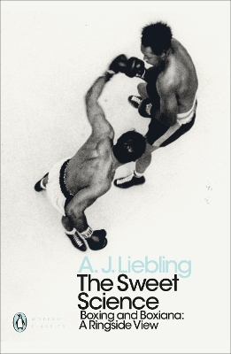 PENGUIN MODERN CLASSICS : THE SWEET SCIENCE PB - A. J. LIEBL