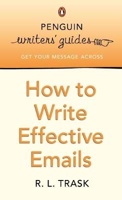 PENGUIN WRITERS GUIDES : HOW TO WRITE EFFECTIVE EMAILS PB B