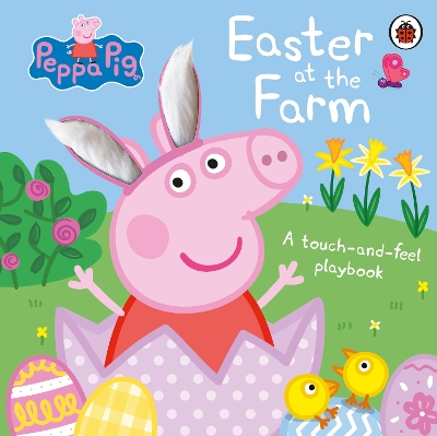 PEPPA PIG: EASTER AT THE FARM : A TOUCH-AND-FEEL PLAYBOOK -