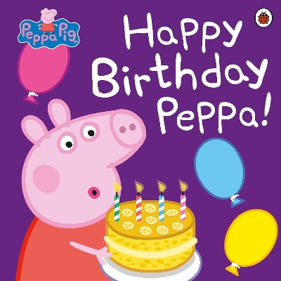 PEPPA PIG: HAPPY BIRTHDAY PEPPA! PAPERBACK / SOFTBACK - PEPP