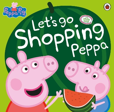 PEPPA PIG: LETS GO SHOPPING PEPPA PICTURE BOOK - PEPPA PIG