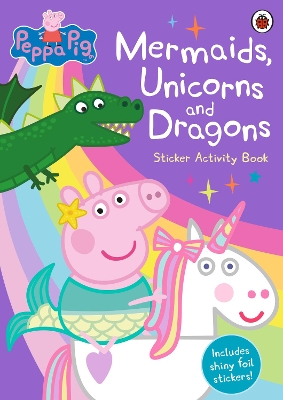 PEPPA PIG: MERMAIDS UNICORNS AND DRAGONS STICKER ACTIVITY BO