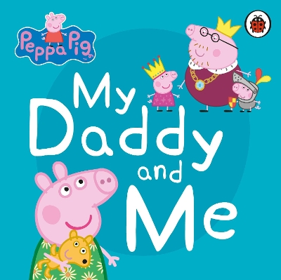 PEPPA PIG: MY DADDY AND ME BOARD BOOK - PEPPA PIG