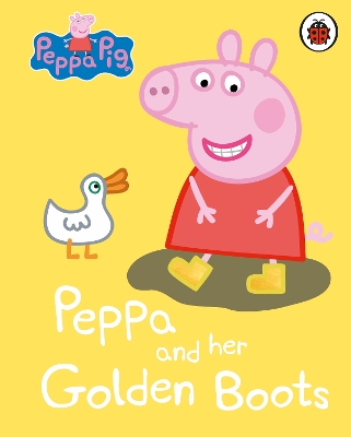 PEPPA PIG: PEPPA AND HER GOLDEN BOOTS BOARD BOOK - PEPPA PIG