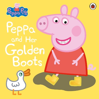 PEPPA PIG: PEPPA AND HER GOLDEN BOOTS PICTURE BOOK - PEPPA P