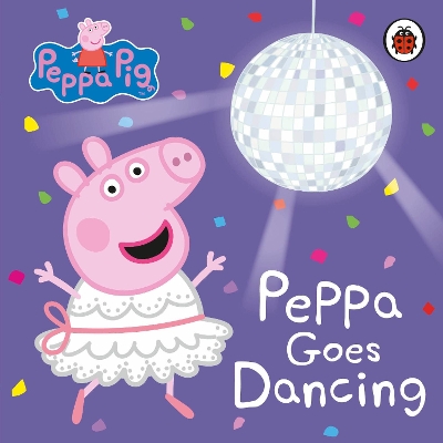 PEPPA PIG : PEPPA GOES DANCING PB - PEPPA PIG